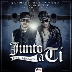 Junto a Ti - Single by Quimico Ultra Mega & Tywezz ''el Protocolo'' album reviews, ratings, credits