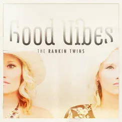 Good Vibes - EP by The Rankin Twins album reviews, ratings, credits