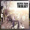 Deeper Than Theology EP album lyrics, reviews, download