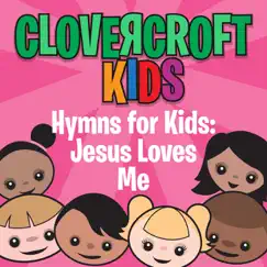Hymns for Kids: Jesus Loves Me by Clovercroft Kids album reviews, ratings, credits