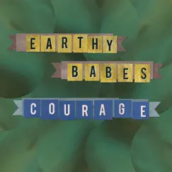 Courage - Single by Earthy Babes album reviews, ratings, credits