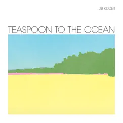 Teaspoon To the Ocean by Jib Kidder album reviews, ratings, credits