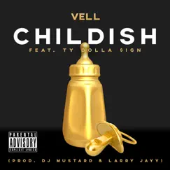 Childish (feat. Ty Dolla $ign) - Single by Vell album reviews, ratings, credits