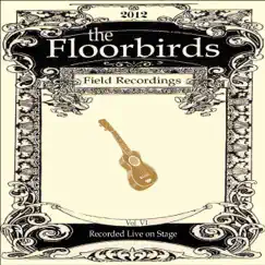 Field Recordings, Vol. 6 (Live) by The Floorbirds album reviews, ratings, credits