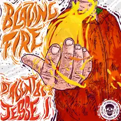 Blazing Fire (Edit) [feat. Jesse I] Song Lyrics