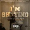 I'm Shooting (feat. Tha GUTTA! Dream) - Single album lyrics, reviews, download
