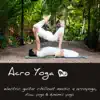 Acro Yoga – Electric Guitar Chillout Music 4 Acroyoga, Flow Yoga and Dynamic Yoga album lyrics, reviews, download