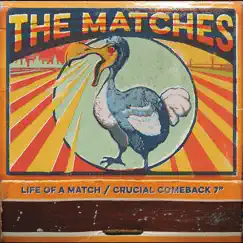 Life of a Match / Crucial Comeback (Mary Claire) - Single by The Matches album reviews, ratings, credits