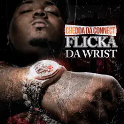 Flicka Da Wrist - Single by Chedda Da Connect album reviews, ratings, credits