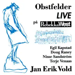 Obstfelder LIVE på Rebekka West (feat. Nisse Sandström, Doug Raney & Egil Kapstad) by Jan Erik Vold album reviews, ratings, credits