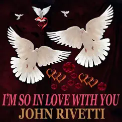 I'm so in Love With You - Single by John Rivetti album reviews, ratings, credits