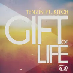 Gift of Life (feat. Kitch) - Single by Tenzin album reviews, ratings, credits