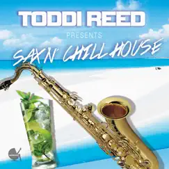 Sax'n Chill House by Toddi Reed album reviews, ratings, credits