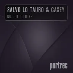 Do Dot Do It - Single by Salvo Lo Tauro & Casey album reviews, ratings, credits