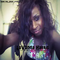 Thank You, Jesus - Single by LaVonna Harris album reviews, ratings, credits