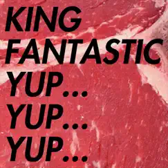 Yup... Yup... Yup... - Single by King Fantastic album reviews, ratings, credits