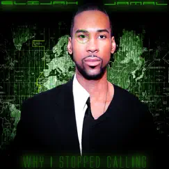 Why I Stopped Calling - Single by Elijah Jamal album reviews, ratings, credits