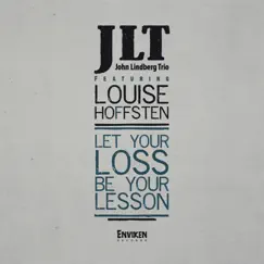 Let Your Loss Be Your Lesson (feat. Louise Hoffsten) Song Lyrics