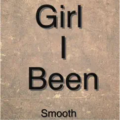 Girl I Been - Single by Smooth album reviews, ratings, credits