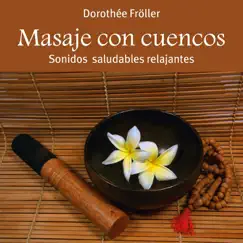 Masaje Con Cuencos: Sonidos Saludables Relajantes by Dorothée Fröller album reviews, ratings, credits