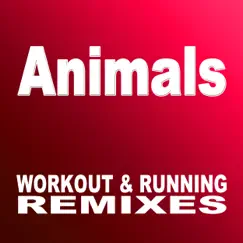 Animals (Remix by Martin Gate) [128 Bpm Workout & Running Mix] Song Lyrics