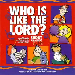 Who Is Like the Lord by Shout Praises Kids album reviews, ratings, credits