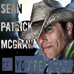 If You're That Girl - Single by Sean Patrick McGraw album reviews, ratings, credits