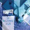 U Belong 2 Us - Single album lyrics, reviews, download