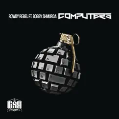 Computers (feat. Bobby Shmurda) - Single by Rowdy Rebel album reviews, ratings, credits