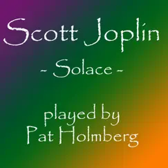 Scott Joplin - Solace (A Mexican Serenade) - Single by Patricia Holmberg album reviews, ratings, credits