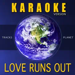 Love Runs out (Karaoke Version) Song Lyrics