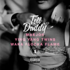 Tell Daddy (Feat. Ying Yang Twins & Waka Flocka Flame) - Single by Maejor album reviews, ratings, credits