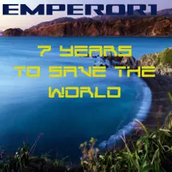 7 Years To Save the World - Single by Emperor1 album reviews, ratings, credits