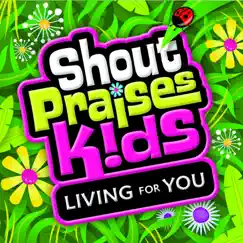 Living For You by Shout Praises Kids album reviews, ratings, credits