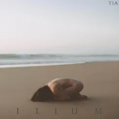 Ilium - EP by Tia album reviews, ratings, credits