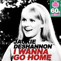 I Wanna Go Home (Remastered) - Single by Jackie DeShannon album reviews, ratings, credits