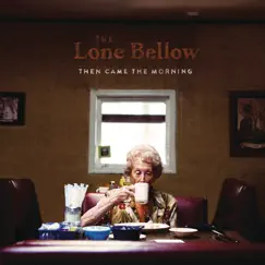 Then Came the Morning by The Lone Bellow album reviews, ratings, credits