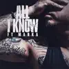 All I Know (feat. Marka) - Single album lyrics, reviews, download