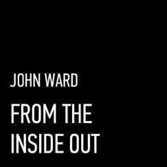 From the Inside Out - Single by John Ward album reviews, ratings, credits