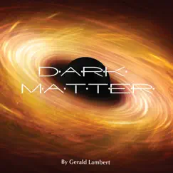 Dark Matter - Single by Gérald Lambert album reviews, ratings, credits