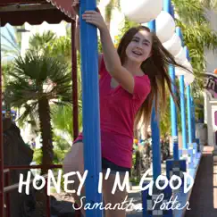 Honey I'm Good - Single by Samantha Potter album reviews, ratings, credits