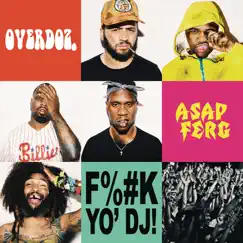 F**k Yo DJ (feat. A$AP Ferg) - Single by OverDoz. album reviews, ratings, credits