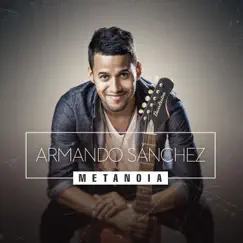 Metanoia by Armando Sánchez album reviews, ratings, credits