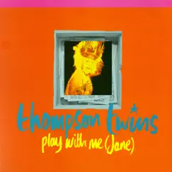 Play With Me (Jane) / The Saint by Thompson Twins album reviews, ratings, credits