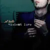 Violent Love (feat. Blair Jollands) album lyrics, reviews, download