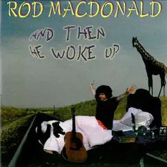And Then He Woke Up - European Edition by Rod MacDonald album reviews, ratings, credits