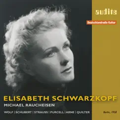 Elisabeth Schwarzkopf sings Lieder by Wolf, Schubert, Strauss, Purcell, Arne & Quilter by Elisabeth Schwarzkopf & Michael Raucheisen album reviews, ratings, credits