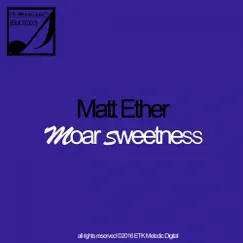 Moar Sweetness - Single by Matt Ether album reviews, ratings, credits