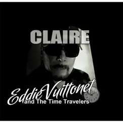 Claire - Single by Eddie Vuittonet and The Time Travelers album reviews, ratings, credits