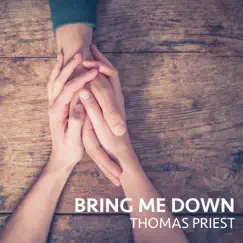 Bring Me Down - Single by Thomas Priest album reviews, ratings, credits
